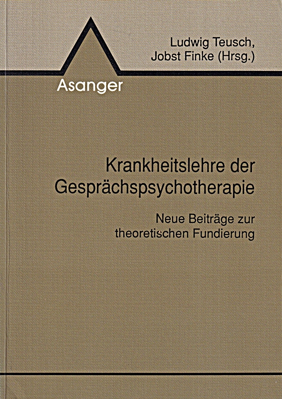 Krankheitslehre der Gesprächspsychotherapie: Neue Beiträge zur theoretischen Fundierung