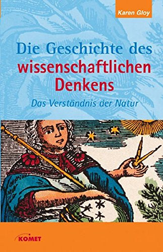 Die Geschichte des wissenschaftlichen Denkens: Das Verständnis der Natur