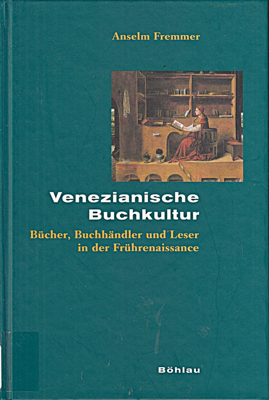 Venezianische Buchkultur: Bücher  Buchhändler und Leser in der Frührenaissance (Beihefte zum Archiv für Kulturgeschichte)