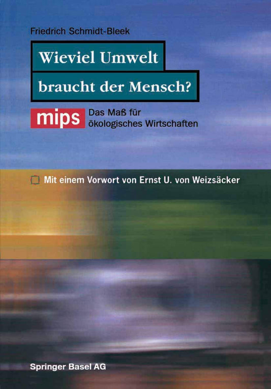 Wieviel Umwelt braucht der Mensch?: MIPS ? Das Maß für ökologisches Wirtschaften