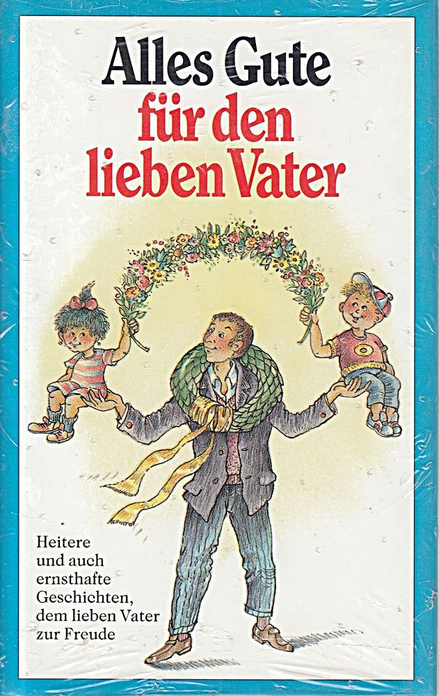 Alles Gute für den lieben Vater: Heitere und auch ernsthafte Geschichten  dem lieben Vater zur Freude (Herbigs Kleine Komplimente)
