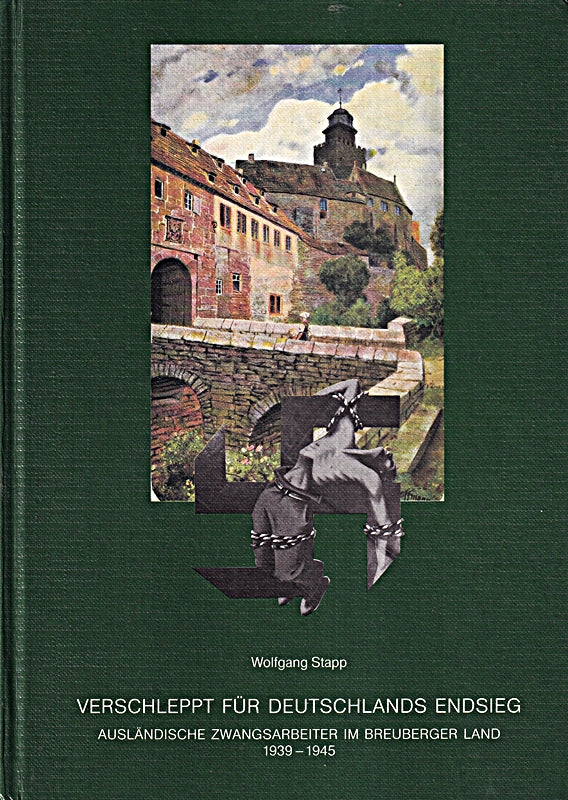 Verschleppt für Deutschlands Endsieg. Ausländische Zwangsarbeiter in Breuberger Land 1933-1945. Versuch einer Spurensicherung und ì Dokumentation.