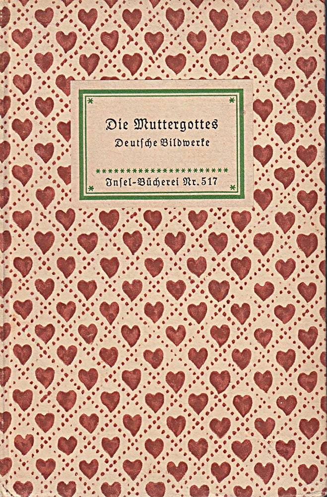 Die Muttergottes . Deutsche Bildwerke . Insel-Bücherei Nr. 517