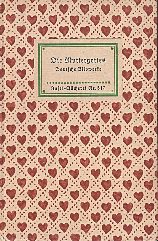 Die Muttergottes . Deutsche Bildwerke . Insel-Bücherei Nr. 517