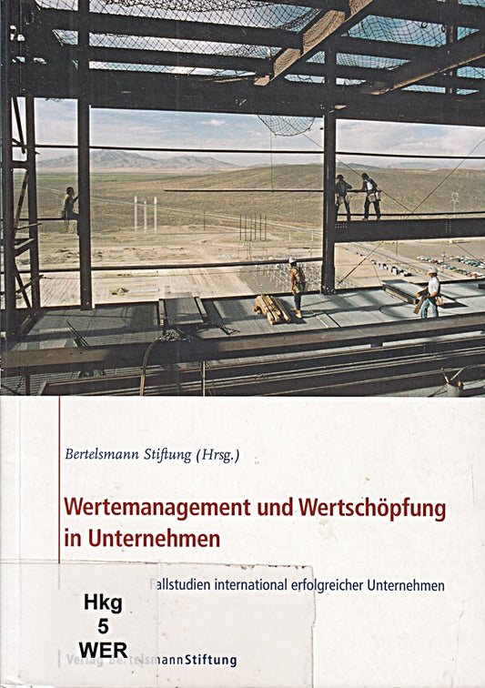 Wertemanagement und Wertschöpfung in Unternehmen: Fallstudien international erfolgreicher Unternehmen