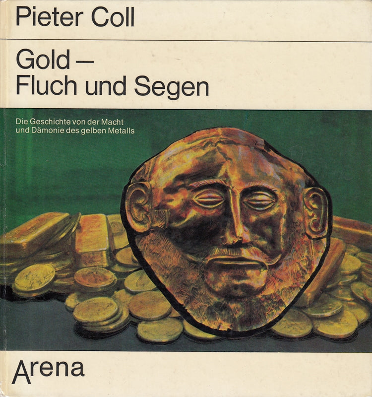 Gold-Fluch und Segen. Die Geschichte von Macht und Dämonie des gelben Metalls. 1. Auflage.