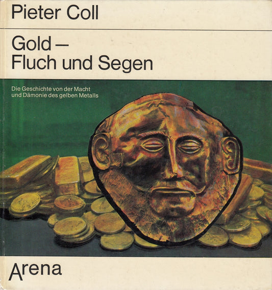 Gold-Fluch und Segen. Die Geschichte von Macht und Dämonie des gelben Metalls. 1. Auflage.