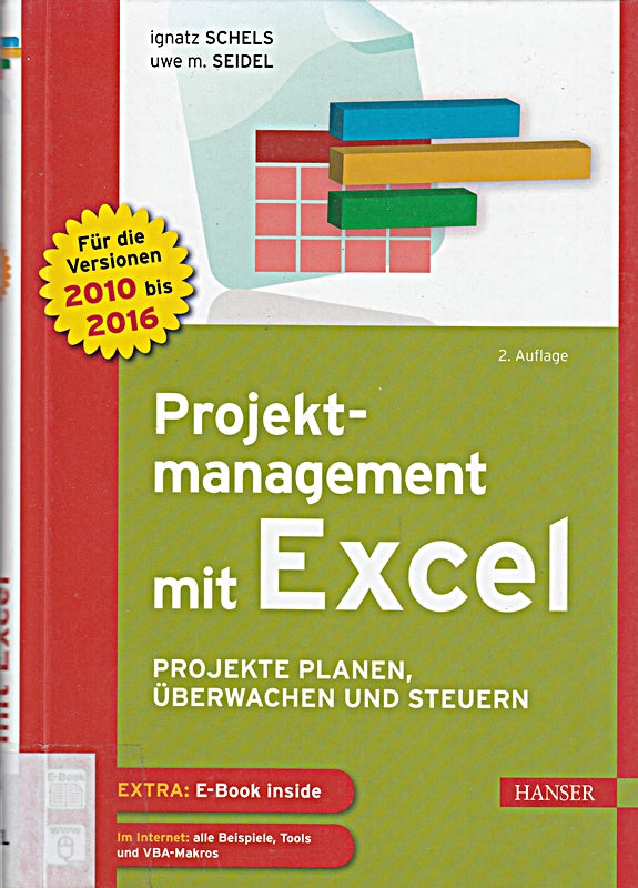 Projektmanagement mit Excel: Projekte planen  überwachen und steuern. Für Excel 2010  2013 und 2016
