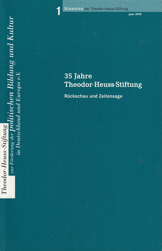 35 Jahre Theodor-Heuss-Stiftung: Rückschau und Zeitansage ((ALT) Schriften der Theodor-Heuss-Stiftung)