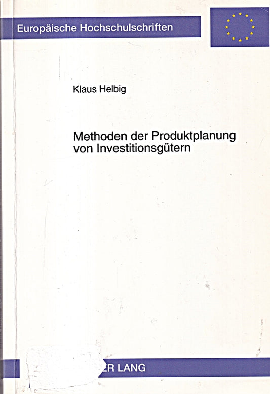 Methoden der Produktplanung von Investitionsgütern: Dissertationsschrift (Europäische Hochschulschriften / European University Studies / Publications ... / Série 5: Sciences économiques  Band 2159)