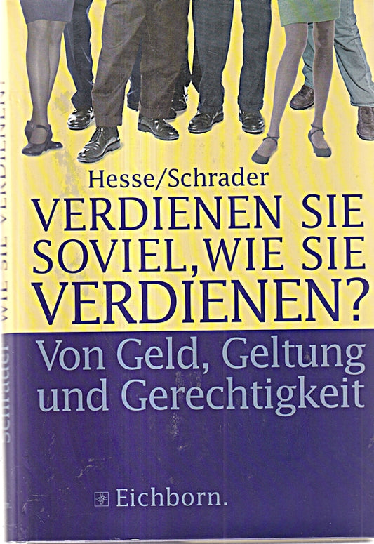 Verdienen Sie soviel  wie Sie verdienen? Von Geld  Geltung und Gerechtigkeit...