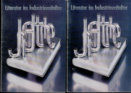 Literatur im Industriezeitalter 1 und 2 Eine Ausstellung des Deutschen Literaturarchivs im Schiller-Nationalmuseum Marbach am Neckar Marbacher Kataloge 42/1 und 42/2