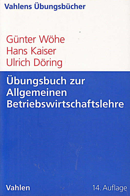 Übungsbuch zur Einführung in die Allgemeine Betriebswirtschaftslehre (Vahlens Übungsbücher der Wirtschafts- und Sozialwissenschaften)