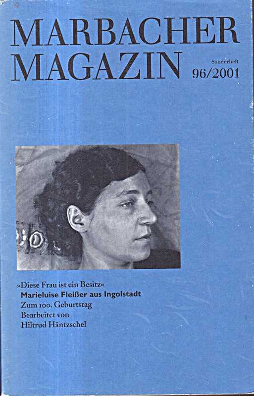 'Diese Frau ist ein Besitz'. Marieluise Fleisser aus Ingolstadt: Zum 100. Geburtstag. In Zusammenarbeit mit der Stadt Ingolstadt (Marbacher Magazin / 1986 ff.)