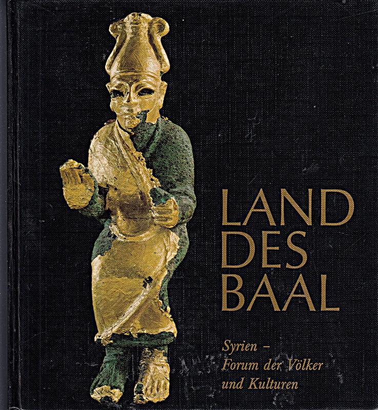 Land des Baal. Syrien - Forum der Völker und Kulturen.