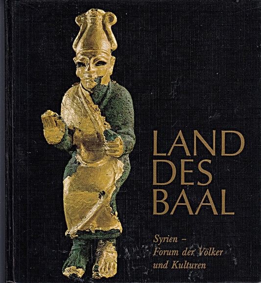 Land des Baal. Syrien - Forum der Völker und Kulturen.