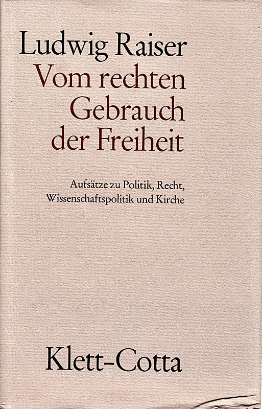 Vom rechten Gebrauch der Freiheit. Aufsätze zu Politik  Recht  Wissenschaftspoli