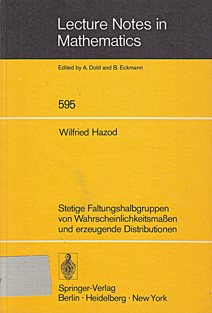 Stetige Faltungshalbgruppen Von Wahrscheinlichkeitsmassen Und Erzeugende Distributionen (Lecture Notes In Mathematics) (German Edition) (Lecture Notes in Mathematics  595  Band 595)