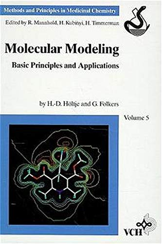 Molecular Modeling: Basic Principles and Applications (Methods and Principles in Medicinal Chemistry  Band 5)