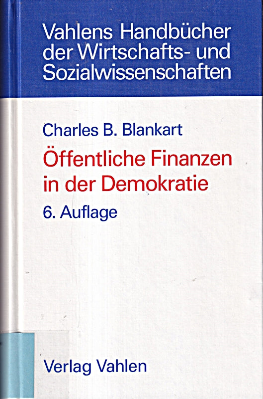 Öffentliche Finanzen in der Demokratie: Eine Einführung in die Finanzwissenschaft (Vahlens Handbücher der Wirtschafts- und Sozialwissenschaften)