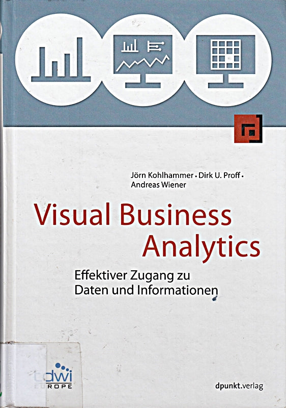 Visual Business Analytics: Effektiver Zugang zu Daten und Informationen (Edition TDWI)