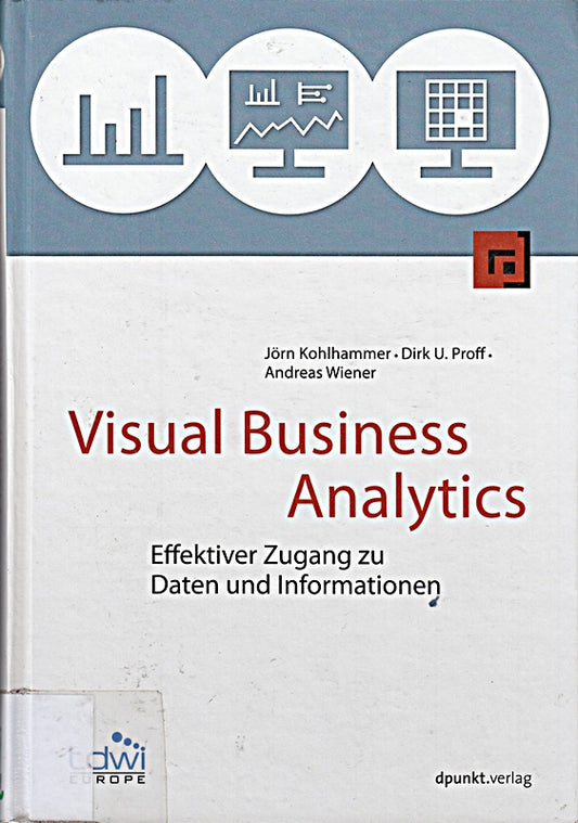 Visual Business Analytics: Effektiver Zugang zu Daten und Informationen (Edition TDWI)