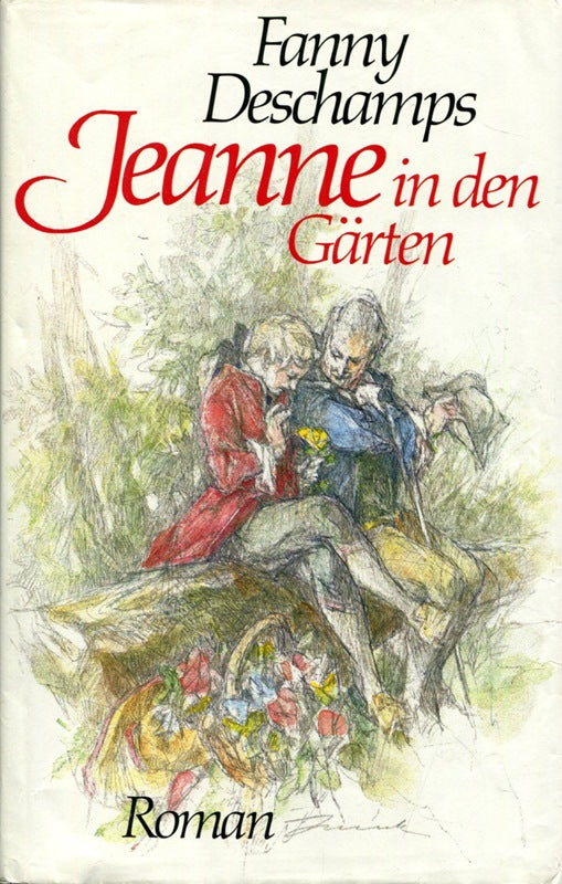 Jeanne in den Gärten. Roman [Dt. von Uli Aumüller u. Grete Osterwald]