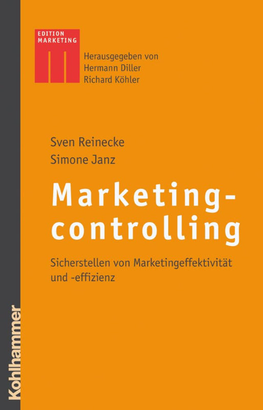 Marketingcontrolling: Sicherstellen von Marketingeffektivität und -effizienz (Kohlhammer Edition Marketing)