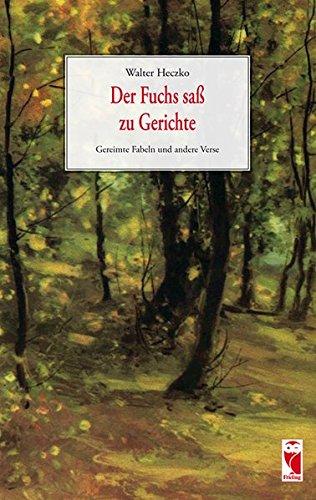 Der Fuchs saß zu Gerichte: Gereimte Fabeln und andere Verse (Frieling - Heimatliteratur)