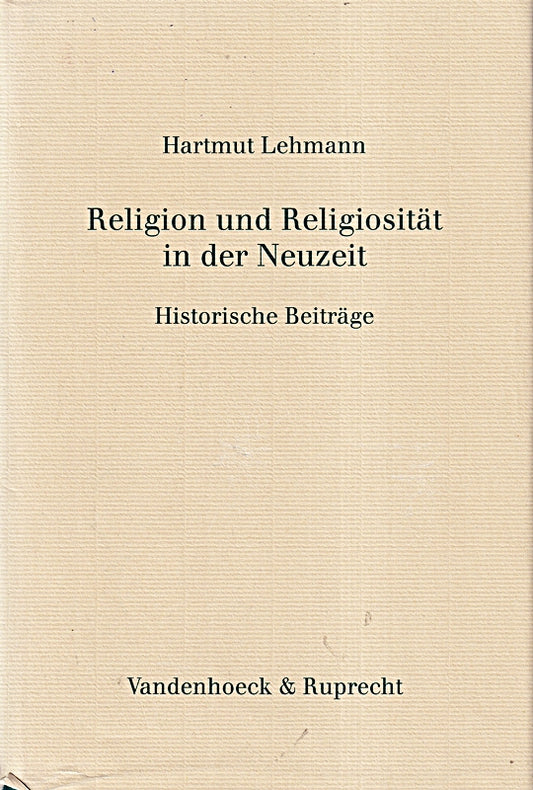 Religion und Religiosität in der Neuzeit: Historische Beiträge