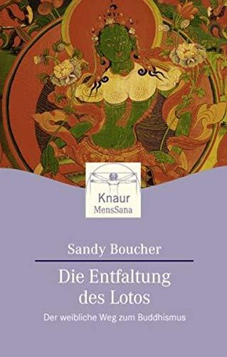 Die Entfaltung des Lotos: Der weibliche Weg zum Buddhismus (Knaur. MensSana)