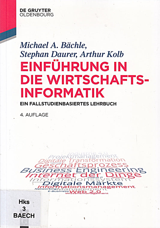 Einführung in die Wirtschaftsinformatik: Ein fallstudienbasiertes Lehrbuch (De Gruyter Studium)