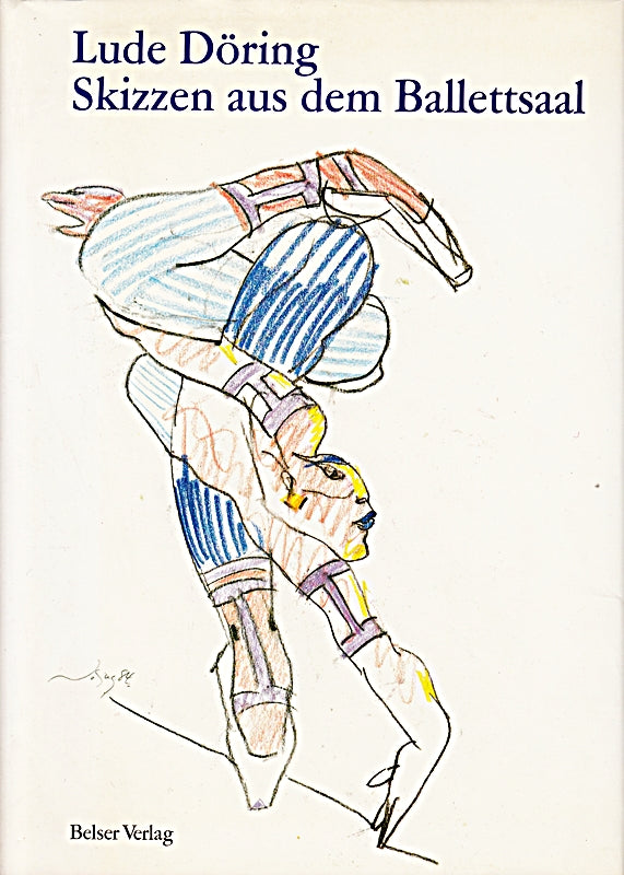 Skizzen aus dem Ballettsaal. Herausgegeben von Hans Peter Doll. Mit einem Essays von Richard Cragun.