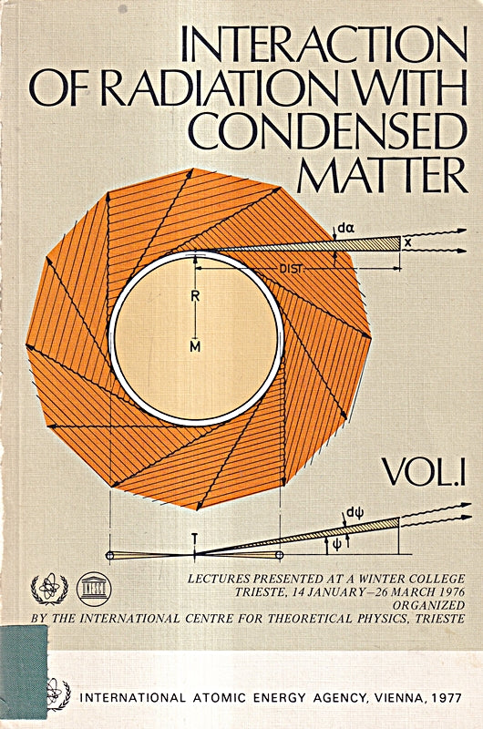 Interaction of Radiation with Condensed Matter: v. 1