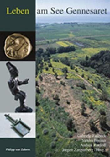 Leben am See Gennesaret: Kulturgeschichtliche Entdeckungen in einer biblischen Region (Zaberns Bildbände zur Archäologie)