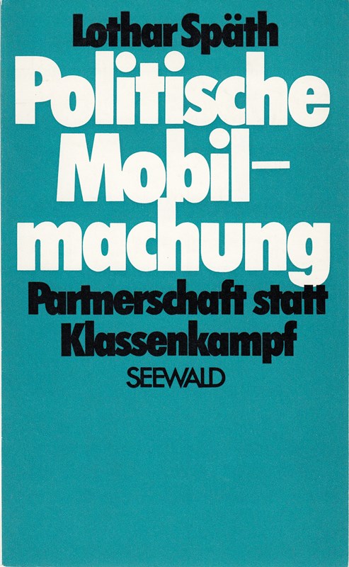 Politische Mobilmachung. Partnerschaft statt Klassenkampf.