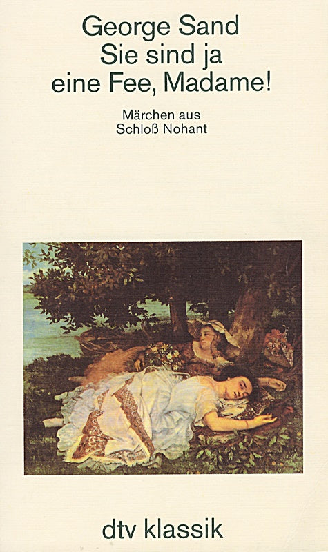 SIE SIND JA EINE FEE  MADAME!: Märchen aus Schloß Nohant ? Mit Zeichnungen von George Sand (dtv Literatur)