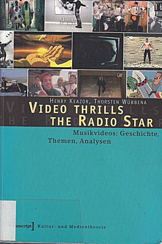 Video Thrills the Radio Star. Musikvideos: Geschichte  Themen  Analysen