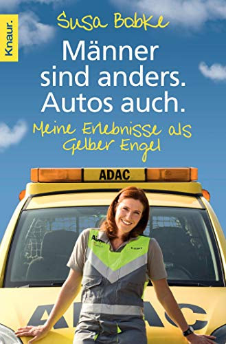Männer sind anders. Autos auch.: Meine Erlebnisse als Gelber Engel