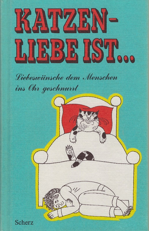 Katzenliebe ist . . .: Liebeswünsche d. Menschen ins Ohr geschnurrt