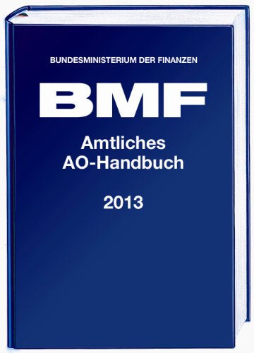 Amtliches Handbuch Abgabenordnung (AO) 2013: mit Anwendungserlass zur Abgabenordnung (AEAO)  Finanzgerichtsordnung (FGO) und weiteren Gesetzen