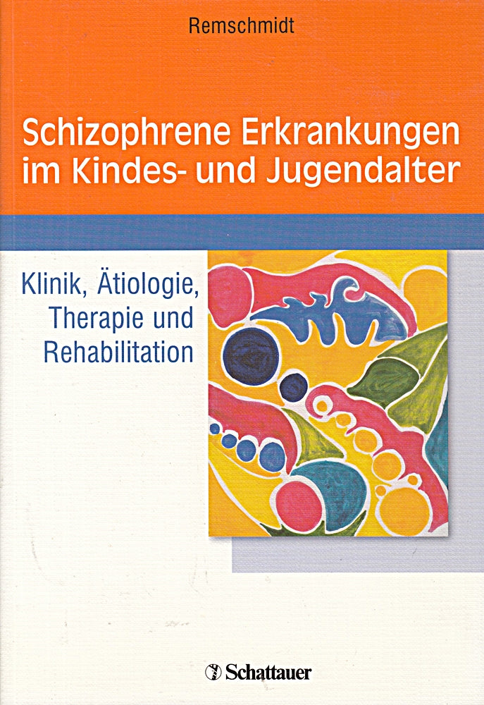 Schizophrene Erkrankungen im Kindes- und Jugendalter: Klinik  Ätiologie  Therapie und Rehabilitation