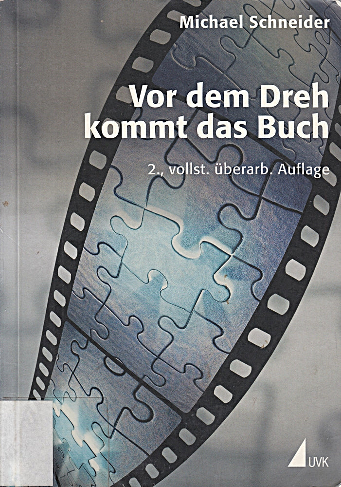 Vor dem Dreh kommt das Buch: Die hohe Schule des filmischen Erzählens (Praxis Film)