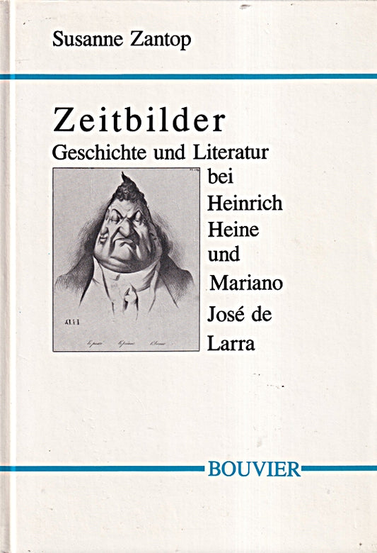 Zeitbilder. Geschichte und Literatur bei Heinrich Heine und Mariano José de Larra