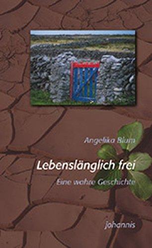 Lebenslänglich frei: Eine wahre Geschichte (TELOS - Taschenbücher)