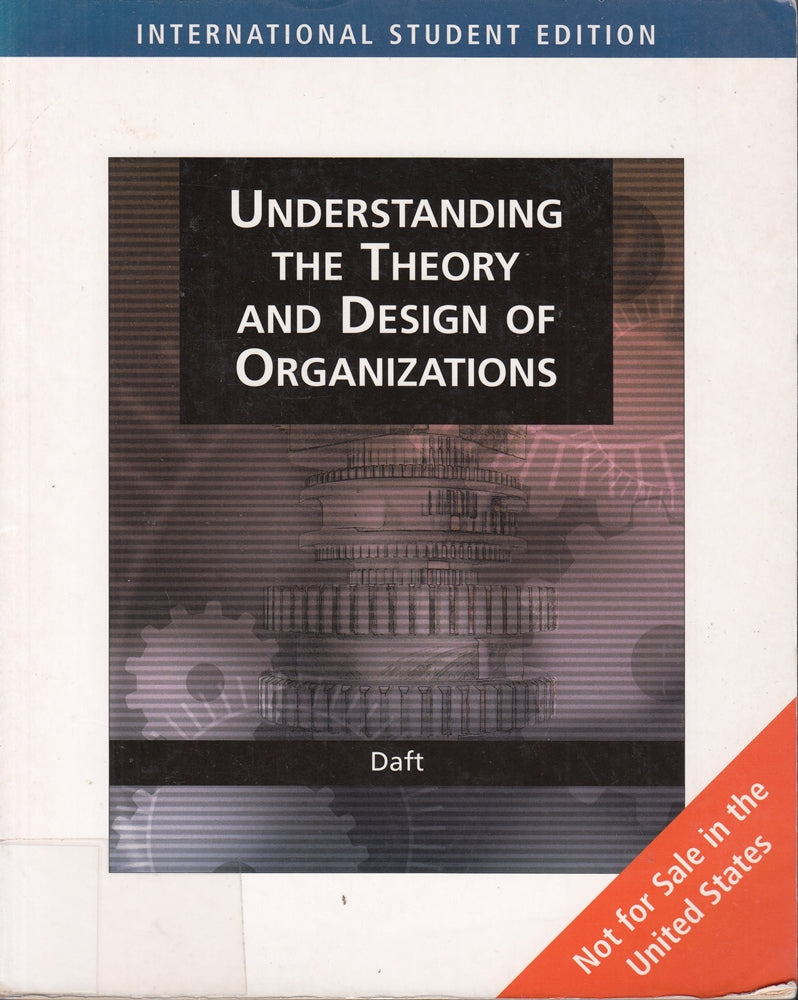 Organization Theory and Design: Understanding the Theory and Design of Organizations