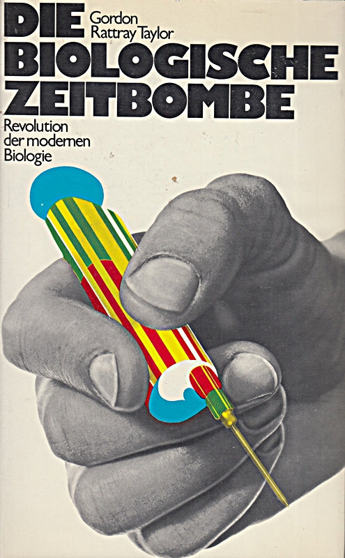 Die biologische Zeitbombe : Revolution d. modernen Biologie. [Aus d. Engl. übers. von Gert Kreibich u. a.]