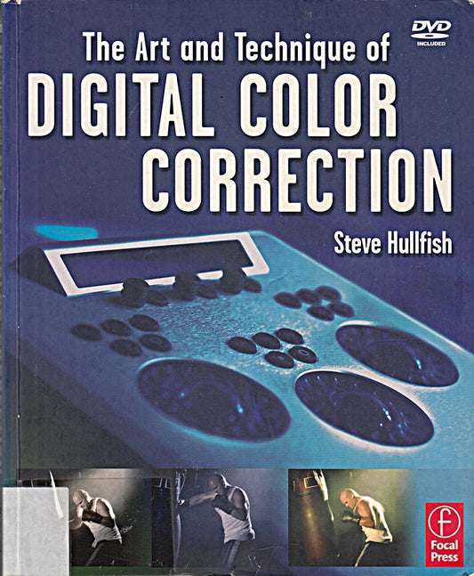 The Art and Technique of Digital Color Correction  w. DVD-ROM