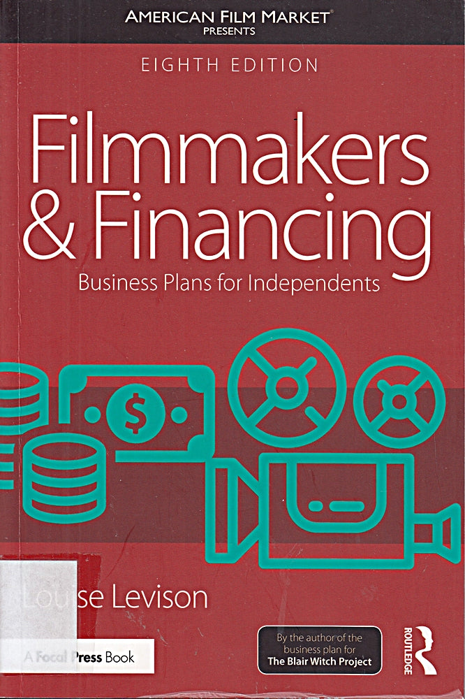 Filmmakers and Financing: Business Plans for Independents (American Film Market Presents)