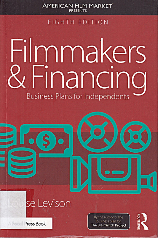Filmmakers and Financing: Business Plans for Independents (American Film Market Presents)